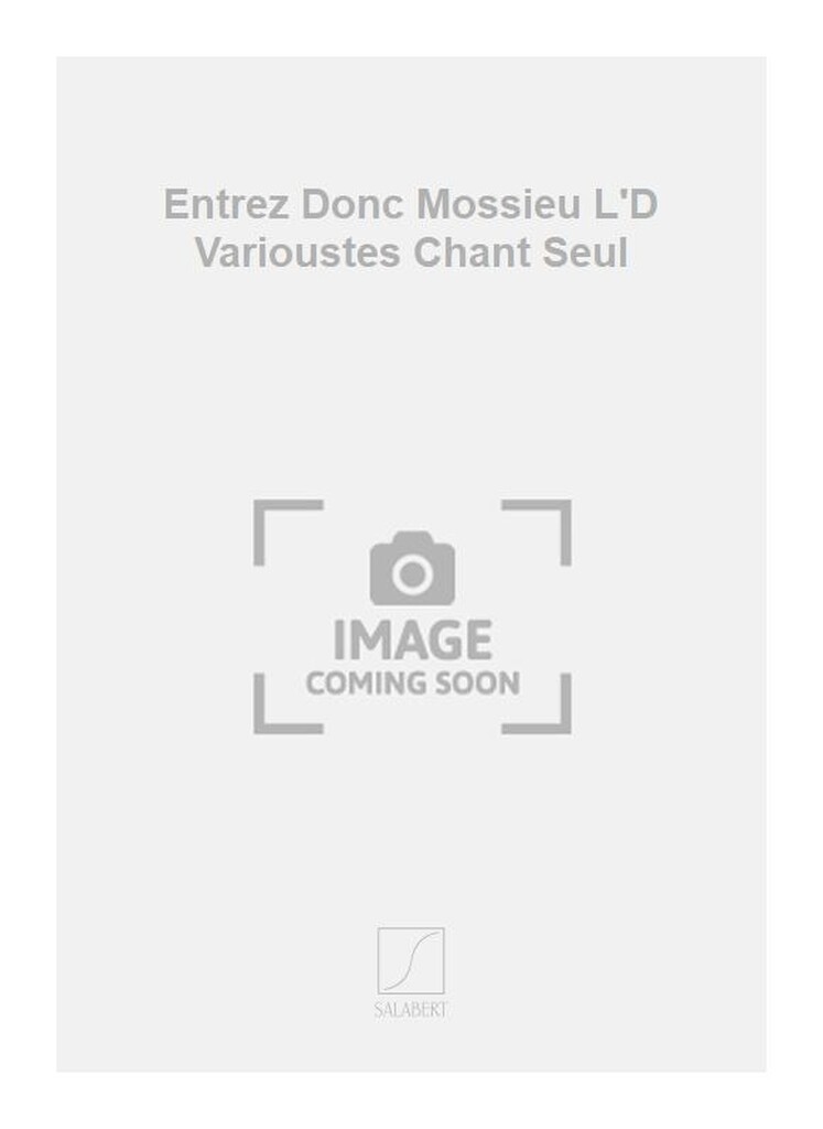 Entrez Donc Mossieu L'D Varioustes Chant Seul